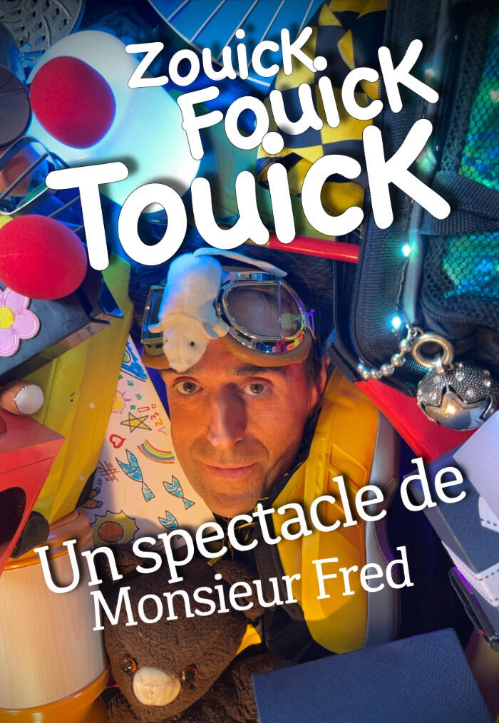 Affiche colorée du spectacle “Zouick, fouick, touick” avec Monsieur Fred et ses souvenirs en mouvement.