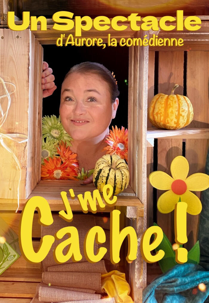 Spectacle j'me cache ! Affiche artistique mettant en avant Aurore, conteuse, sur scène avec des fleurs et du bois.